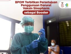 BPOM Terbitkan Persetujuan Penggunaan Darurat Vaksin Sinopharm sebagai Booster